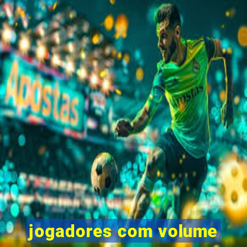 jogadores com volume